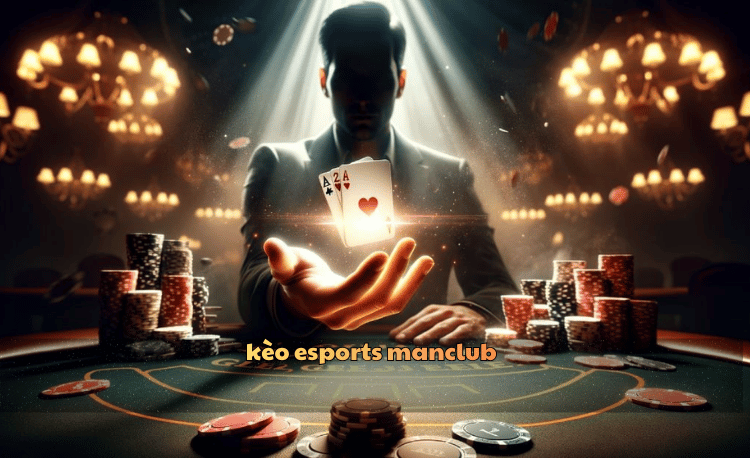 Kèo esports Manclub